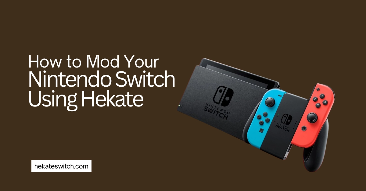 How to Mod Your Nintendo Switch Using Hekate
