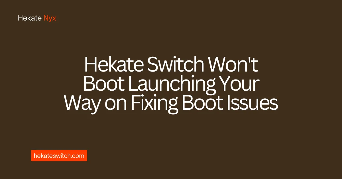 Hekate Switch Won't Boot Launching Your Way on Fixing Boot Issues Hekate Switch