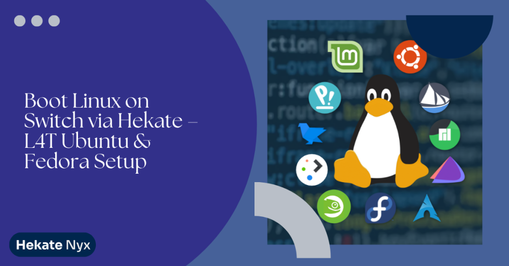 Boot Linux on Switch via Hekate – L4T Ubuntu & Fedora Setup