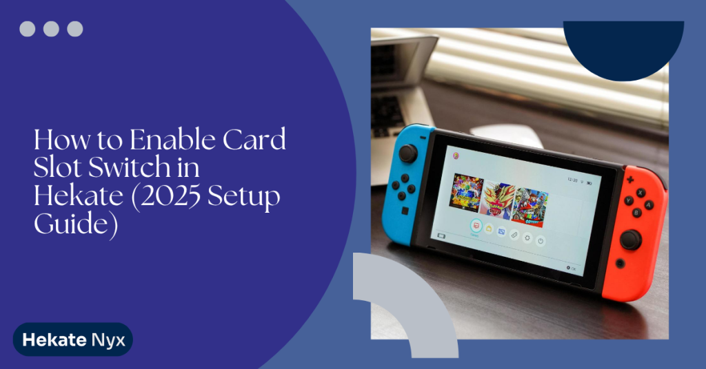How to Enable Card Slot Switch in Hekate (2025 Setup Guide)