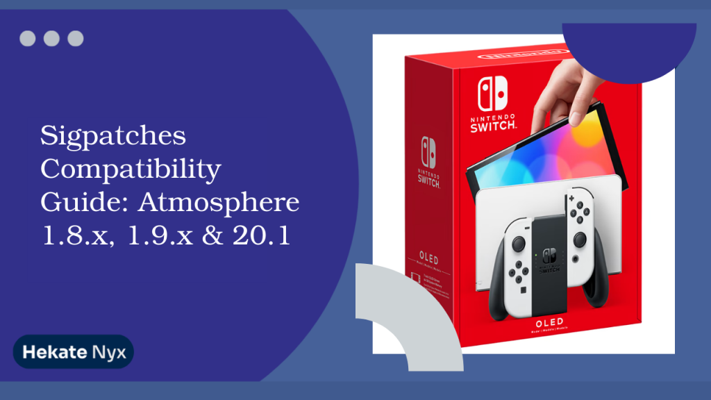 Sigpatches Compatibility Guide Atmosphere 1.8.x, 1.9.x & 20.1